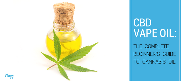 CBD Vape Oil: The Complete Beginner's Guide to Cannabis Oil